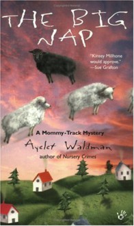 The Big Nap: A Mommy-Track Mystery - Ayelet Waldman