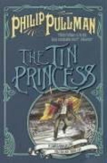 The Tin Princess - Philip Pullman