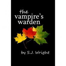 The Vampire's Warden (Undead in Brown County, #1) - S.J. Wright