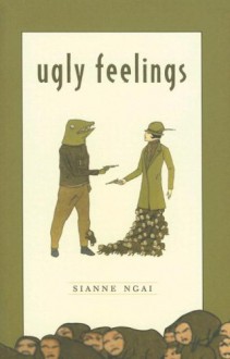 Ugly Feelings - Sianne Ngai