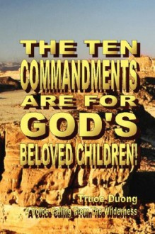 The Ten Commandments Are for God's Beloved Children! - Truoc Duong