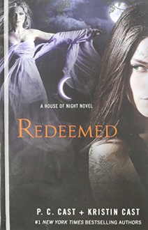 Redeemed (A House of Night) - P.C. Cast, Kristin Cast