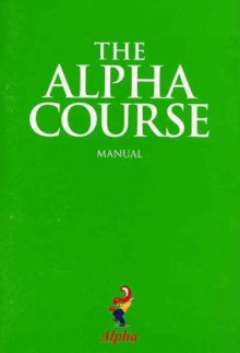 The Alpha Course Manual - Alpha International, Charlie Mackesy