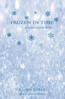 Frozen in Time (Alimanti) (Volume 1) - Lavinia Urban