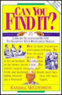 Can You Find It?: 25 Library Scavenger Hunts to Sharpen Your Research Skills - Randall McCutcheon, Pamela Espeland