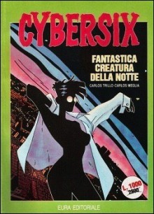 Cybersix n. 1: Fantastica creatura della notte - Carlos Trillo, Carlos Meglia