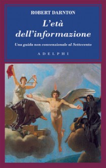 L'età dell'informazione: Una guida non convenzionale al Settecento - Robert Darnton, Franco Salvatorelli