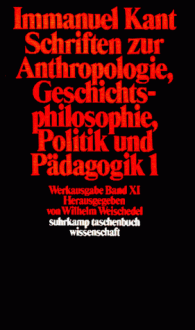 Schriften Zur Anthropologie, Geschichtsphilosophie, Politik Und Padago - Immanuel Kant, Wilhelm Weischedel