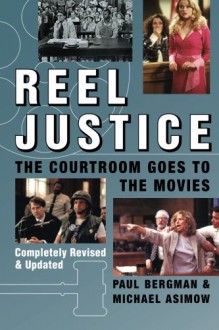 Reel Justice: The Courtroom Goes to the Movies - Paul Bergman, Michael Asimow