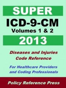 2013 Super ICD-9-CM Volumes 1 & 2 (Diseases and Injuries) - Benjamin W. Camp