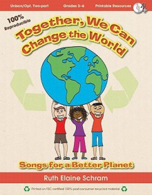 Together, We Can Change the World: Songs for a Better Planet - Ruth Elaine Schram