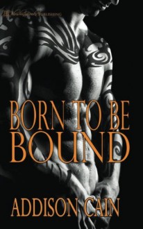 Born to Be Bound (Alpha's Claim) (Volume 1) - Addison Cain