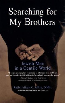 Searching for My Brothers: Jewish Men in a Gentile World - Jeffrey K. Salkin