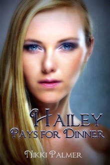 Hailey Pays for Dinner - Nikki Palmer