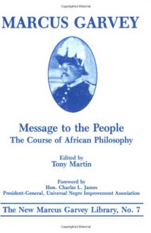 Message to the People: The Course of African Philosophy (The New Marcus Garvey Library ; No. 7) - Marcus Garvey