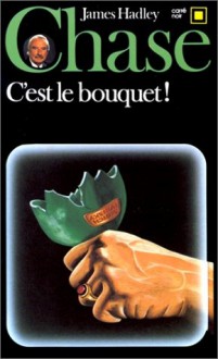 C'est le bouquet ! - James Hadley Chase