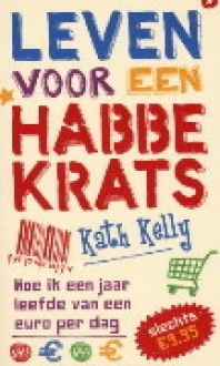 Leven voor een habbekrats - Kath Kelly, Heleen Schneiders