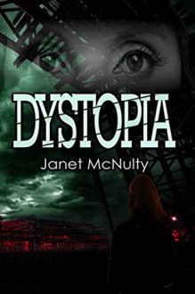 Dystopia (Dystopia Trilogy Book 1) - Janet McNulty