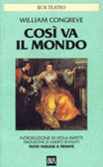 Così va il mondo - William Congreve, Alberto Rossatti