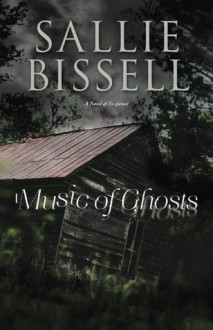 Music of Ghosts: A Novel of Suspense (A Mary Crow Novel) - Sallie Bissell