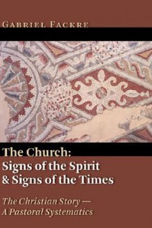 The Church: Signs of the Spirit and Signs of the Times - Gabriel Fackre