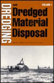 Dredging and Dredged Material Disposal: Proceedings of the Conference Dredging '84 - American Society of Civil Engineers