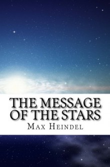 The Message of the Stars - Max Heindel, Maggie Mack