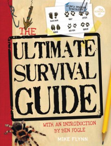 The Ultimate Survival Guide - Mike Flynn, Ben Fogle