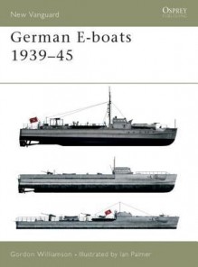 German E-boats 1939-45 - Gordon Williamson, Ian Palmer