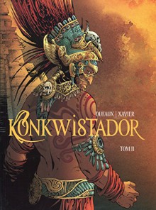 Konkwistador Tom 2 - Jean Dufaux, Philippe Xavier