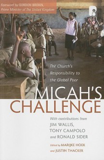 Micah's Challenge: The Church's Responsibility to the Global Poor - Justin Thacker