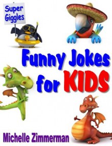 Super Giggles- Funny Jokes For Kids - Michelle Zimmerman