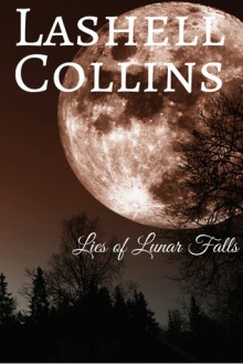 Lies of Lunar Falls - Lashell Collins