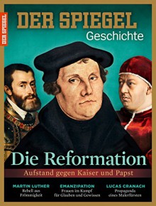 SPIEGEL GESCHICHTE 6/2015: Die Reformation - Norbert F. Pötzl;Eva-Maria Schnurr;Rainer Traub, Dietmar Pieper