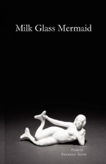 Milk Glass Mermaid - Suzanne Keen