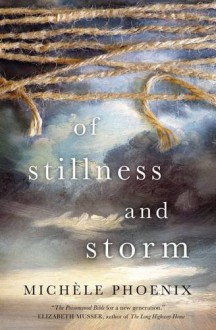 Of Stillness and Storm - Michèle Phoenix