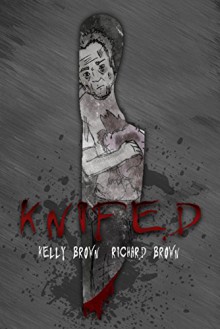 Knifed - A Horror Comic - Richard Brown, Kelly Brown