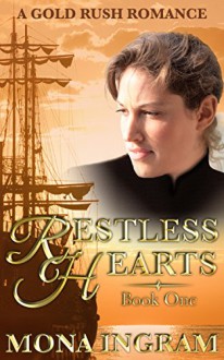 Restless Hearts: A San Francisco Gold Rush Romance (Gold Rush Romances Book 1) - Mona Ingram