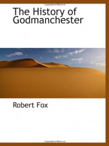 The History of Godmanchester - Robert Fox