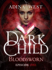 Dark Child (Bloodsworn): Episode 1 - Adina West