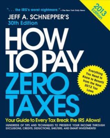 How to Pay Zero Taxes 2013 - Jeff Schnepper