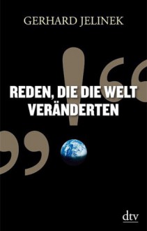 Reden, die die Welt veränderten - Gerhard Jelinek