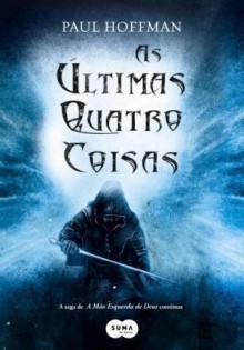 As Últimas Quatro Coisas (A Mão Esquerda de Deus, #2) - Paul Hoffman