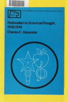 Nationalism in American Thought 1930-45 - Charles C. Alexander, David D. Van Tassel