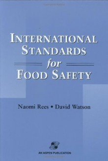 International Standards for Food Safety - Naomi Rees, David Watson