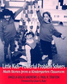 Little Kids--Powerful Problem Solvers: Math Stories from a Kindergarten Classroom - Angela Giglio Andrews, Paul R. Trafton