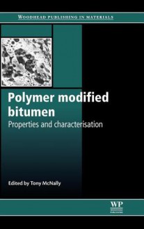 Polymer modified bitumen: Properties and characterisation - Tony McNally