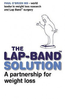 The Lap Band Solution: A Partnership For Weight Loss - Paul O'Brien