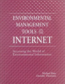 Environmental Management Tools on the Internet - Michael Katz, Dorothy Thornton