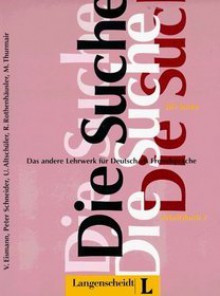 Die Suche, Vol. 2. Arbeitsbuch - Hans Magnus Enzensberger, Peter Schneider, Bernd Kast, Volker Eismann, Brigitte Helmling, Kees van Eunen